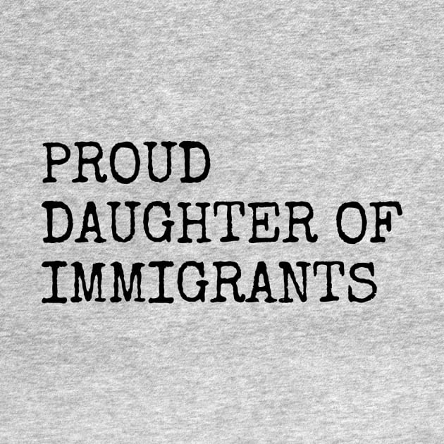 Proud Daughter Of Immigrants by Eyes4